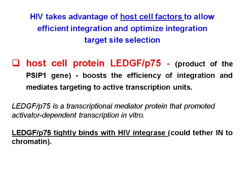 HIV takes advantage of host cell factors to allow efficient integration and optimize integration